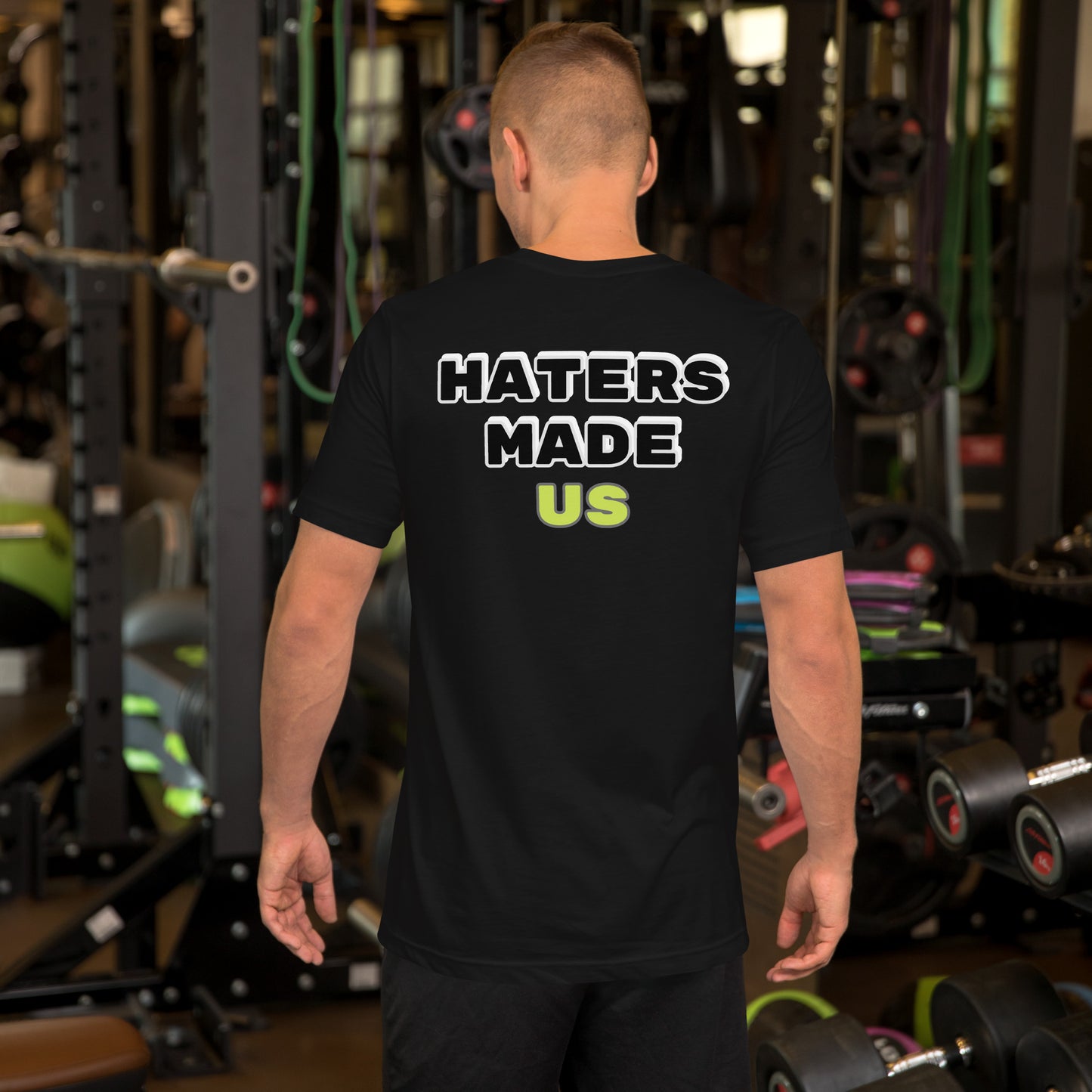 HATERS MADE US - TSHIRT