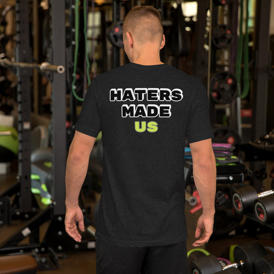 HATERS MADE US - TSHIRT